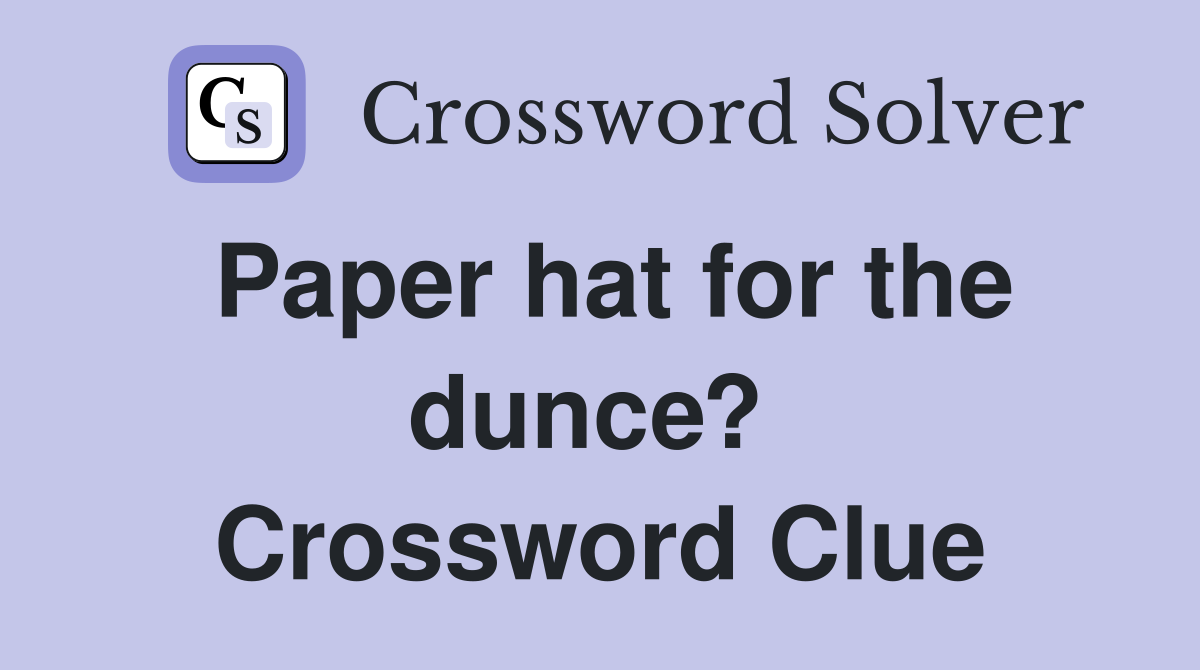 Paper hat for the dunce?  Crossword Clue