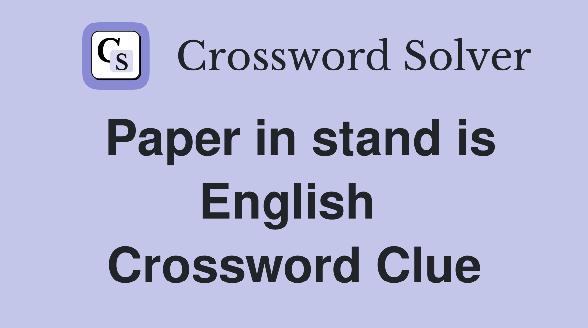 Paper in stand is English  Crossword Clue