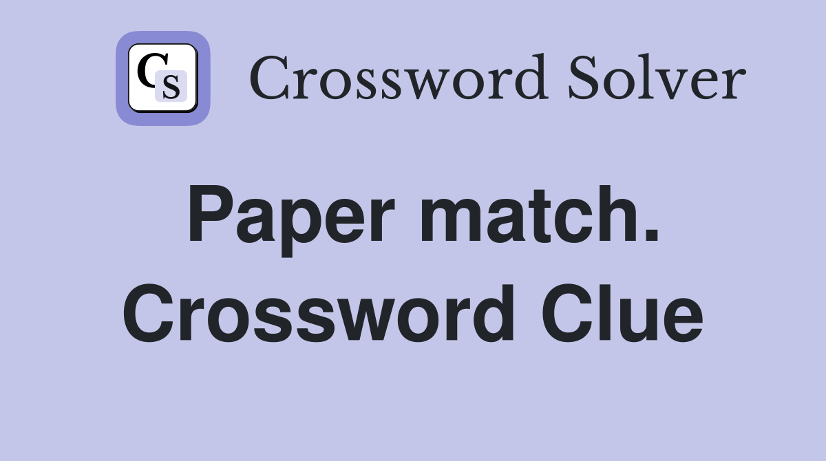 Paper match. Crossword Clue