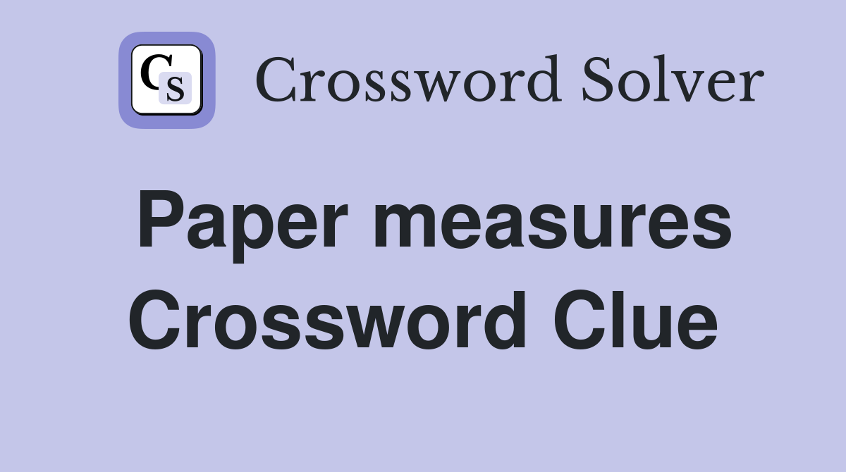 Paper measures Crossword Clue