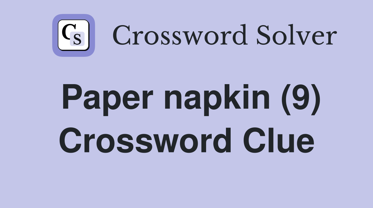 Paper napkin (9) Crossword Clue