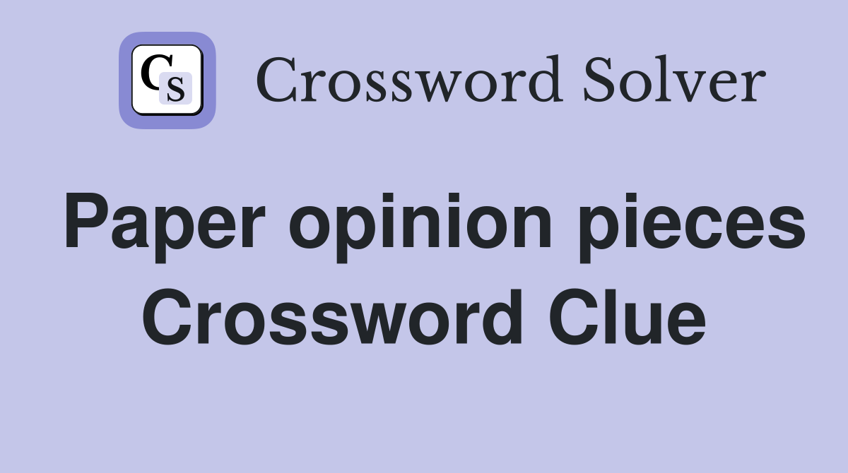 Paper opinion pieces Crossword Clue