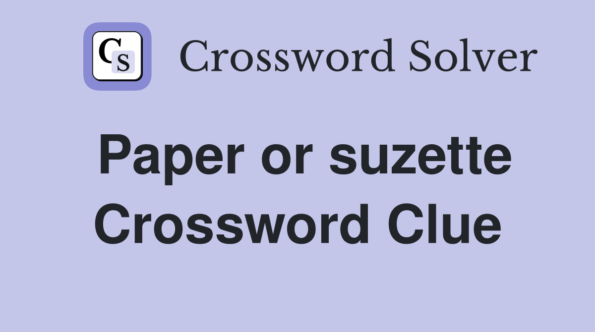 Paper or suzette Crossword Clue