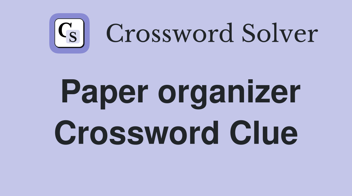 Paper organizer Crossword Clue