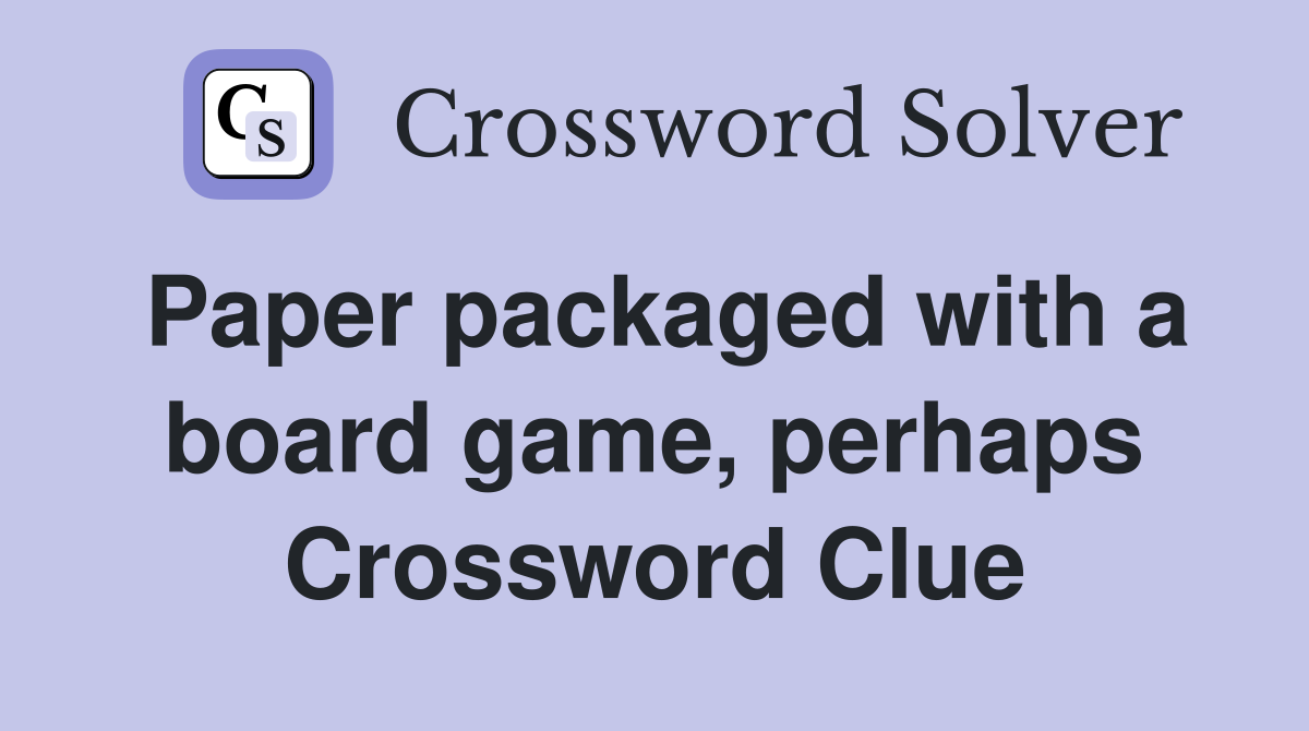 Paper packaged with a board game, perhaps Crossword Clue