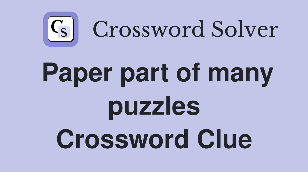 Paper part of many puzzles Crossword Clue