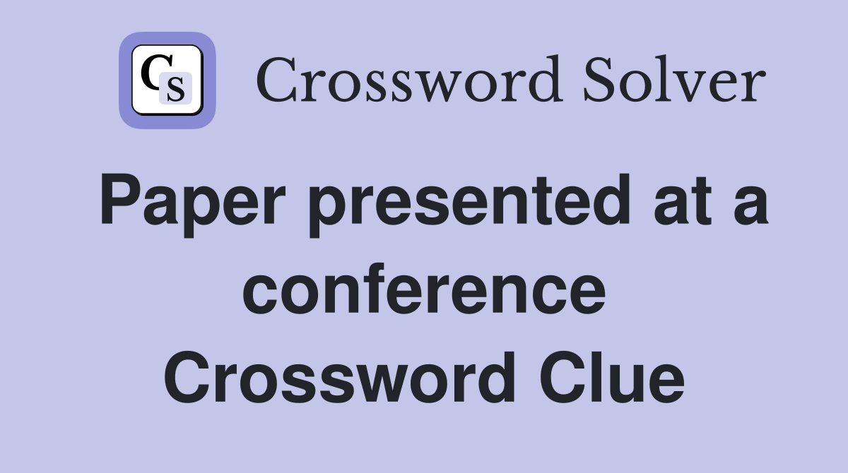Paper presented at a conference Crossword Clue