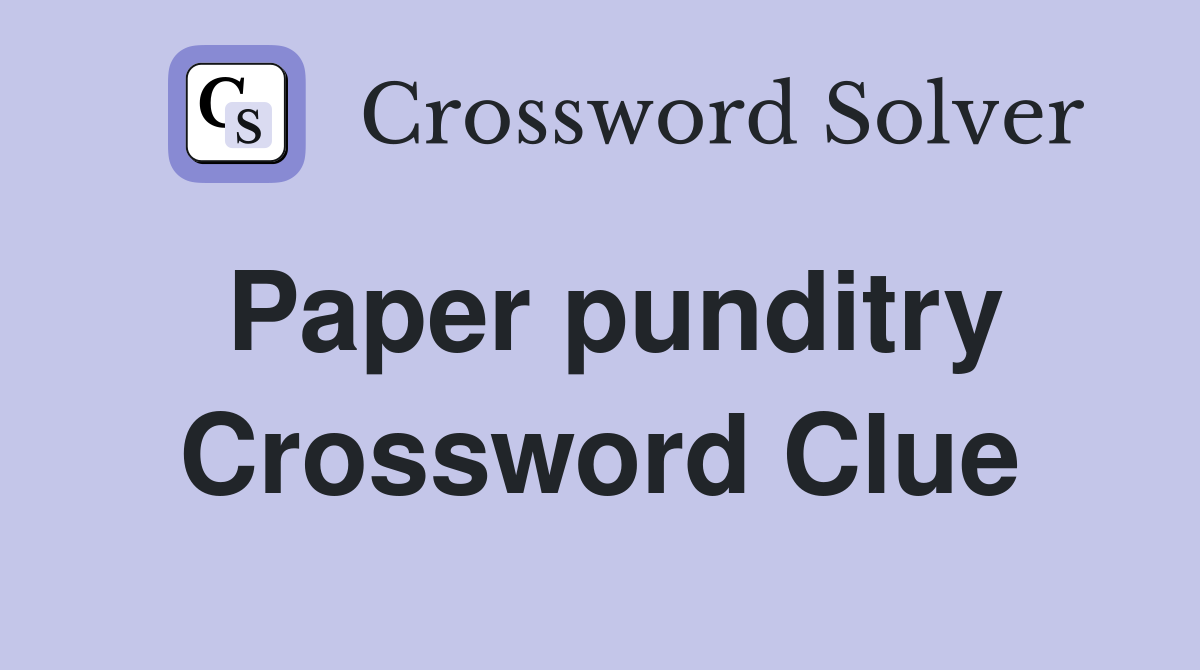 Paper punditry Crossword Clue