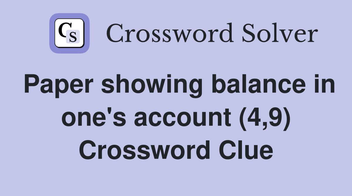Paper showing balance in one's account (4,9) Crossword Clue