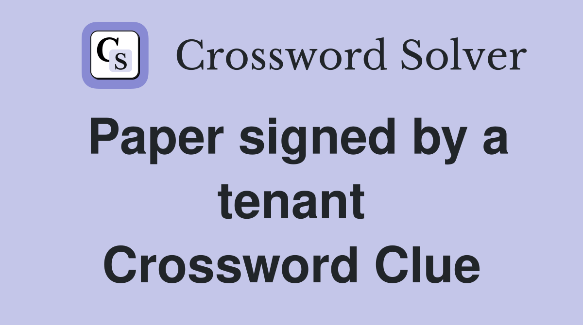 Paper signed by a tenant Crossword Clue