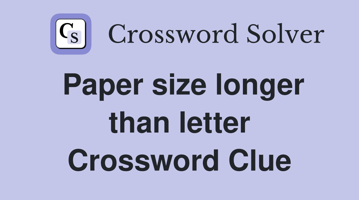 Paper size longer than letter Crossword Clue