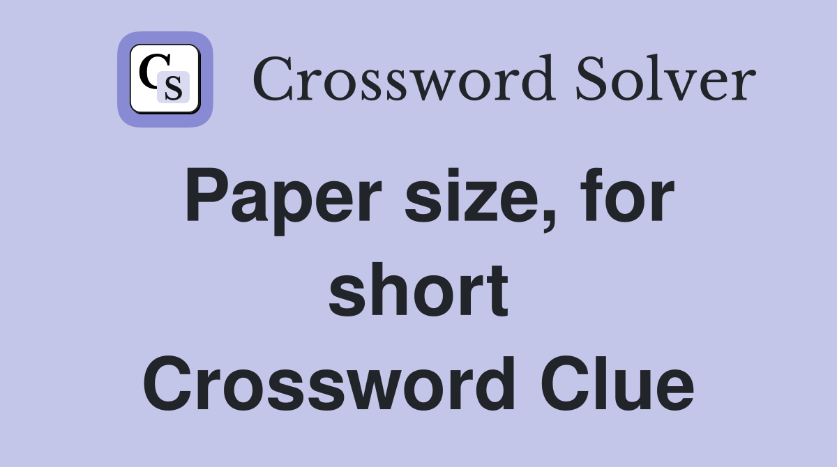 Paper size, for short Crossword Clue