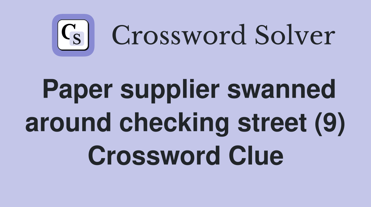 Paper supplier swanned around checking street (9) Crossword Clue