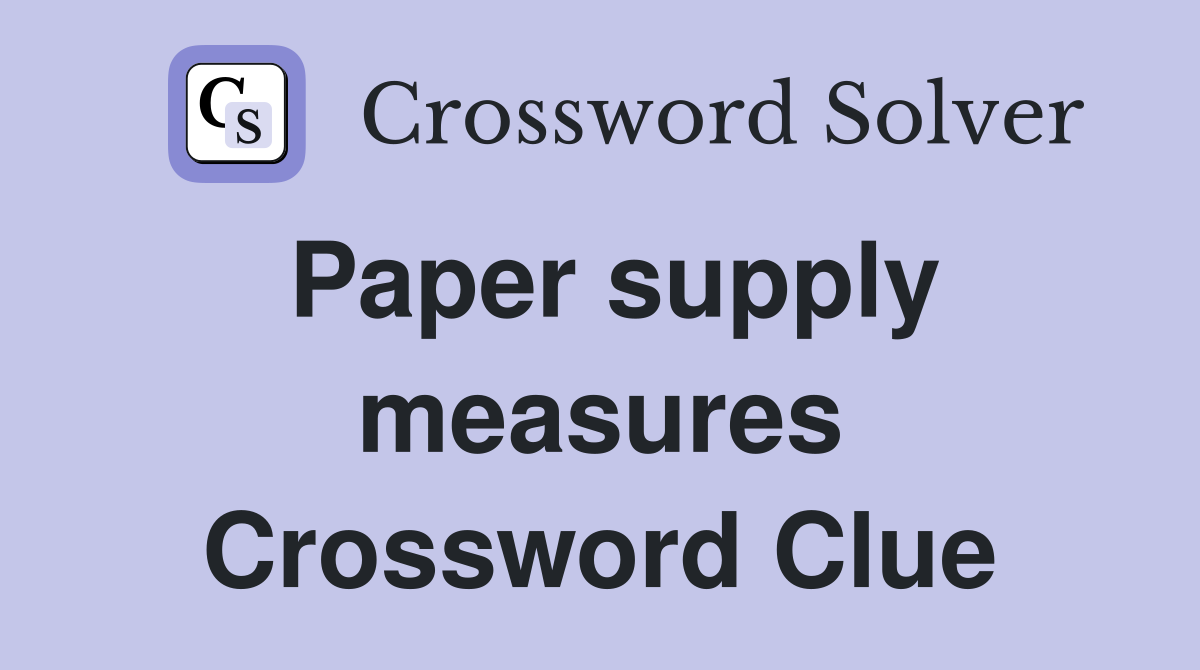 Paper supply measures Crossword Clue