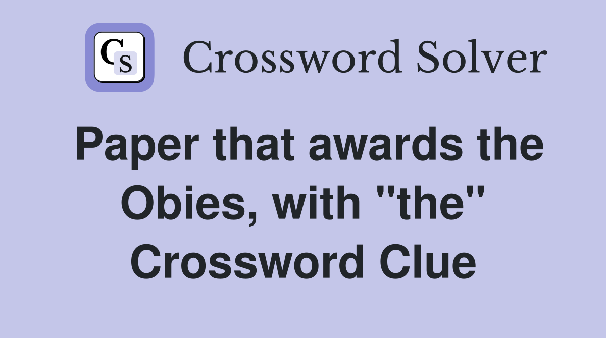 Paper that awards the Obies, with "the" Crossword Clue