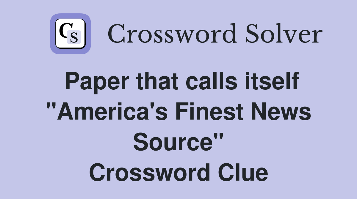 Paper that calls itself "America's Finest News Source" Crossword Clue