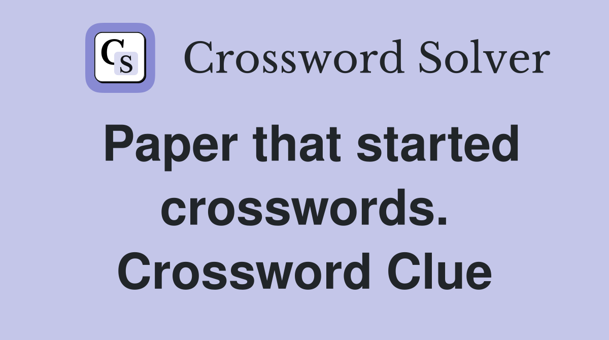 Paper that started crosswords. Crossword Clue