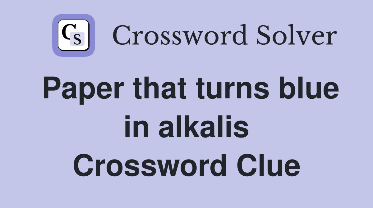 Paper that turns blue in alkalis Crossword Clue