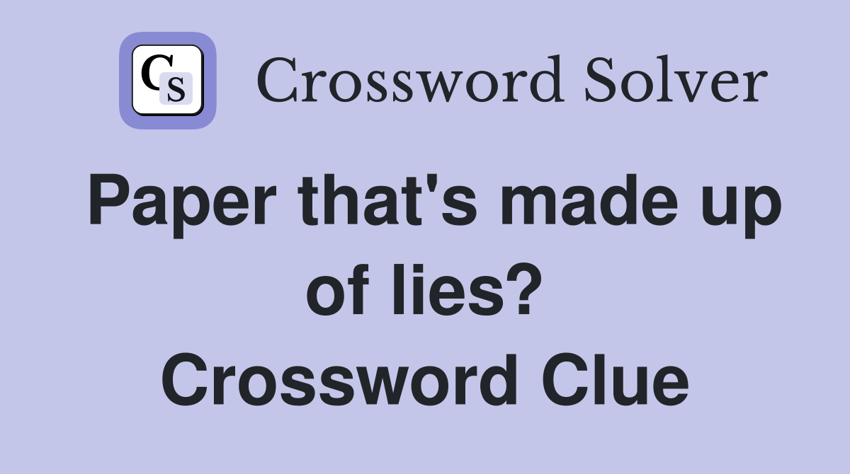 Paper that's made up of lies? Crossword Clue