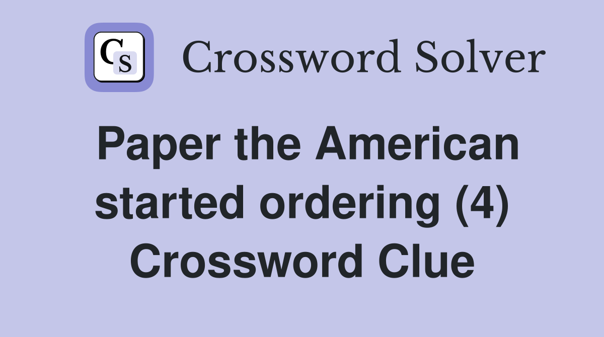 Paper the American started ordering (4) Crossword Clue