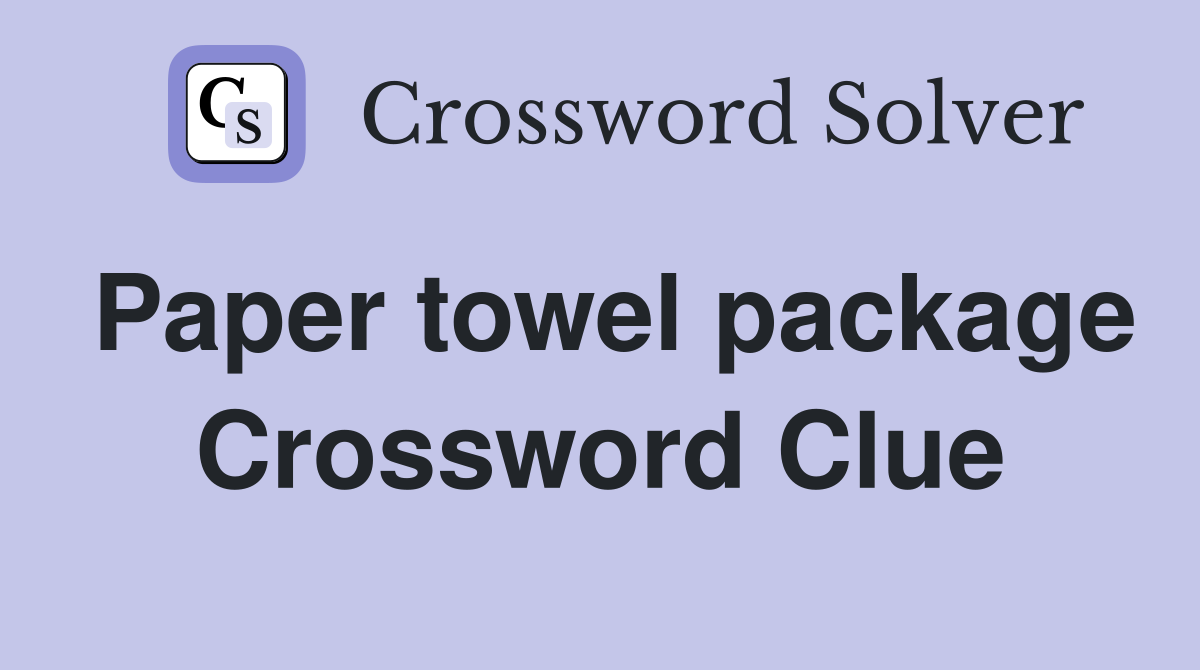 Paper towel package Crossword Clue