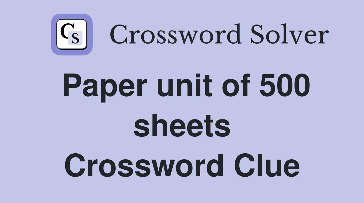 Paper unit of 500 sheets Crossword Clue