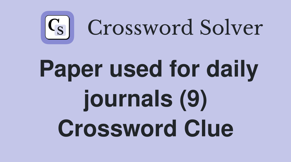 Paper used for daily journals (9) Crossword Clue