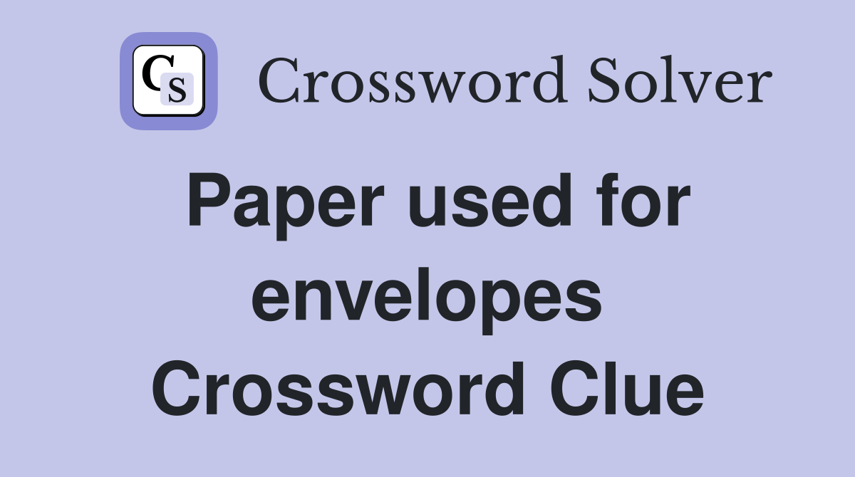 Paper used for envelopes Crossword Clue