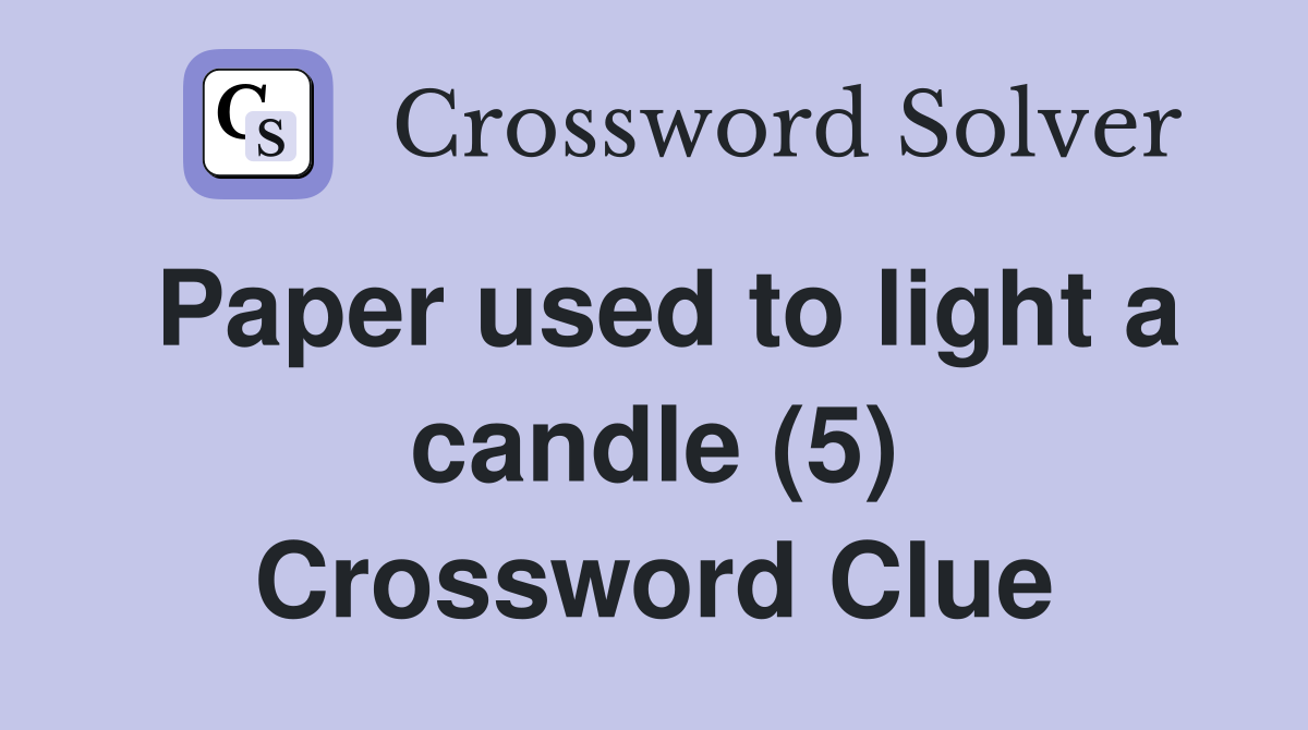 Paper used to light a candle (5) Crossword Clue
