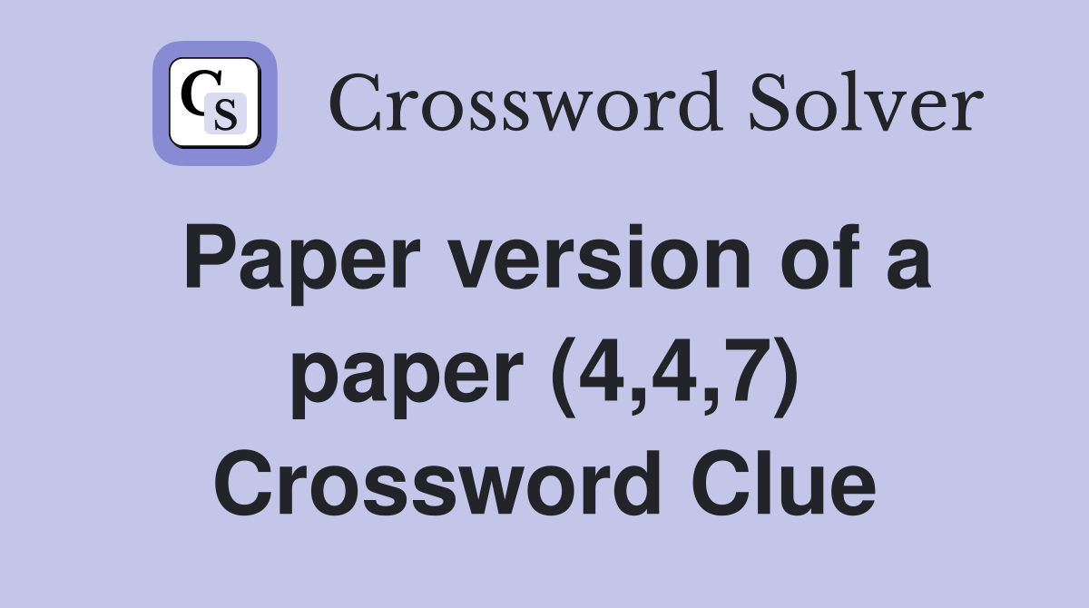 Paper version of a paper (4,4,7) Crossword Clue