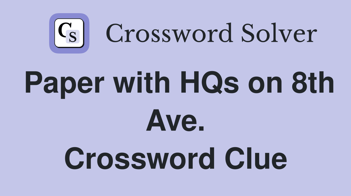 Paper with HQs on 8th Ave. Crossword Clue