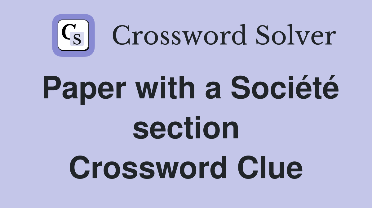 Paper with a Société section Crossword Clue