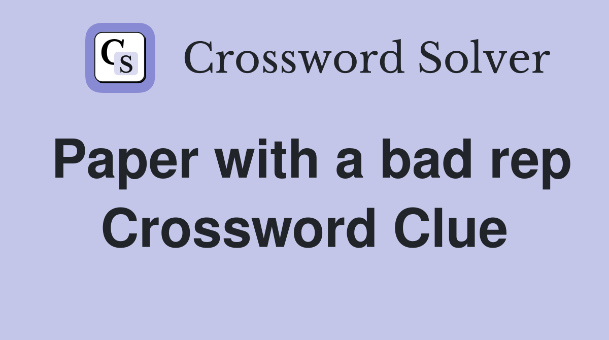 Paper with a bad rep Crossword Clue