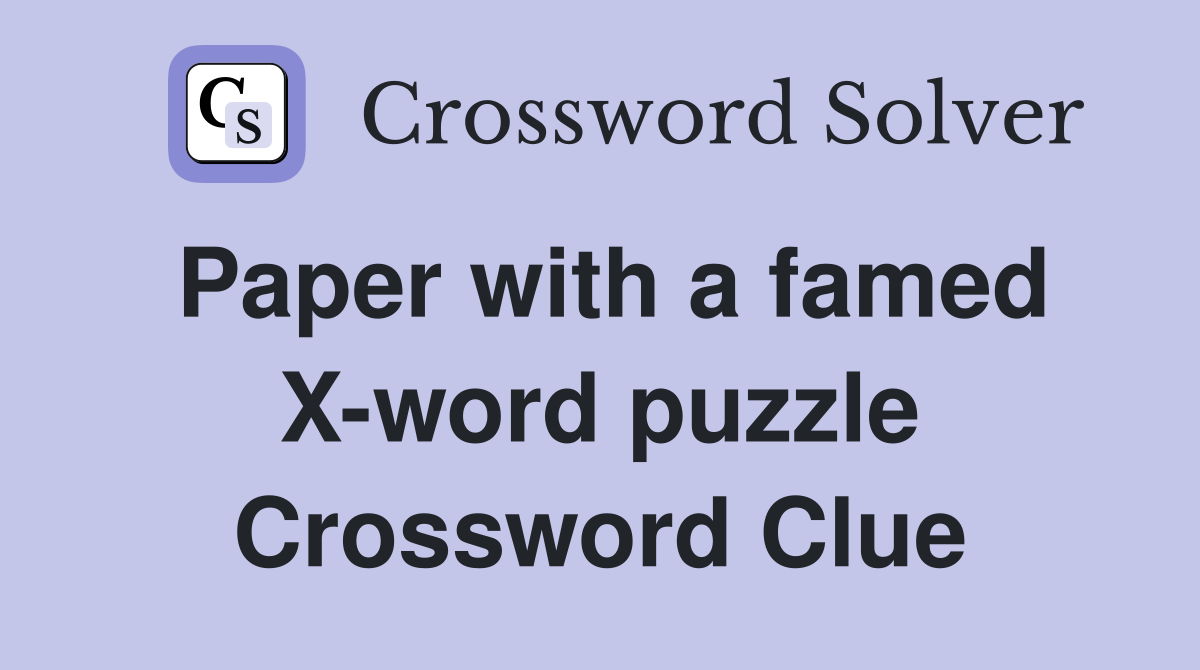 Paper with a famed X-word puzzle Crossword Clue