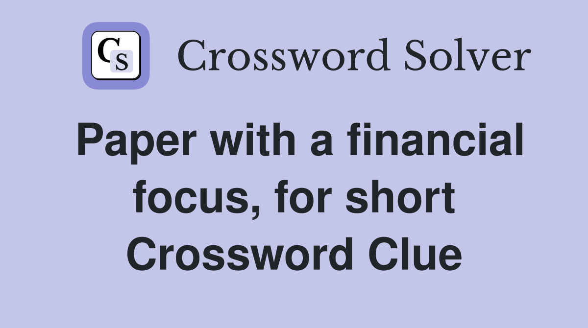 Paper with a financial focus, for short Crossword Clue