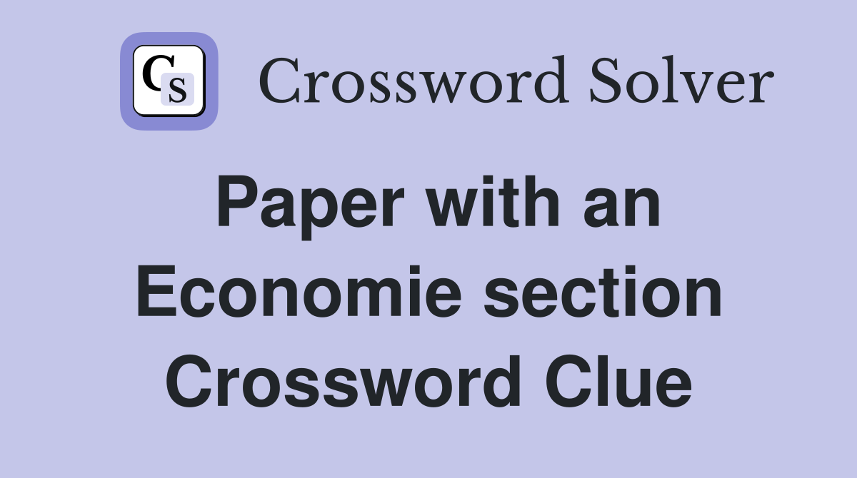 Paper with an Economie section Crossword Clue