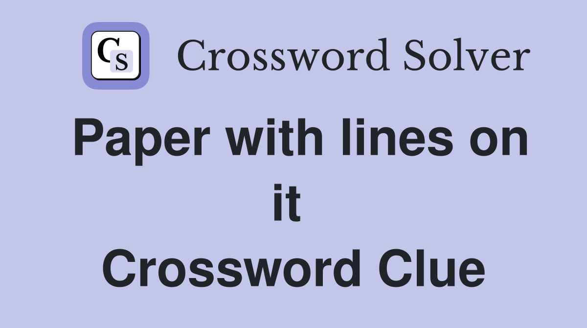 Paper with lines on it  Crossword Clue