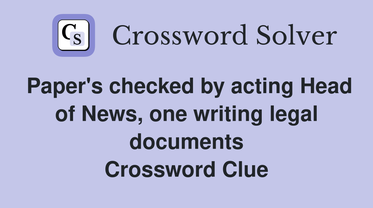 Paper #39 s checked by acting Head of News one writing legal documents