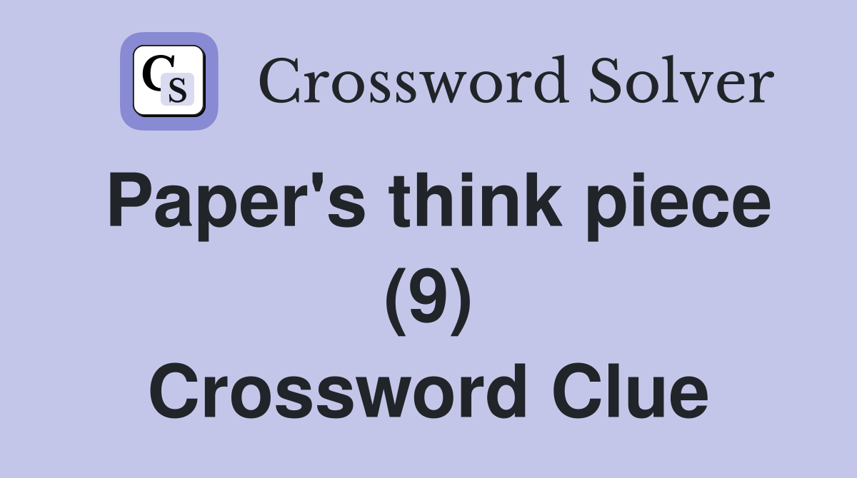 Paper's think piece (9) Crossword Clue