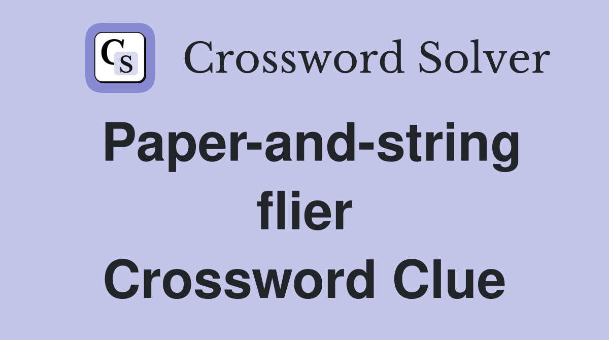 Paper-and-string flier Crossword Clue