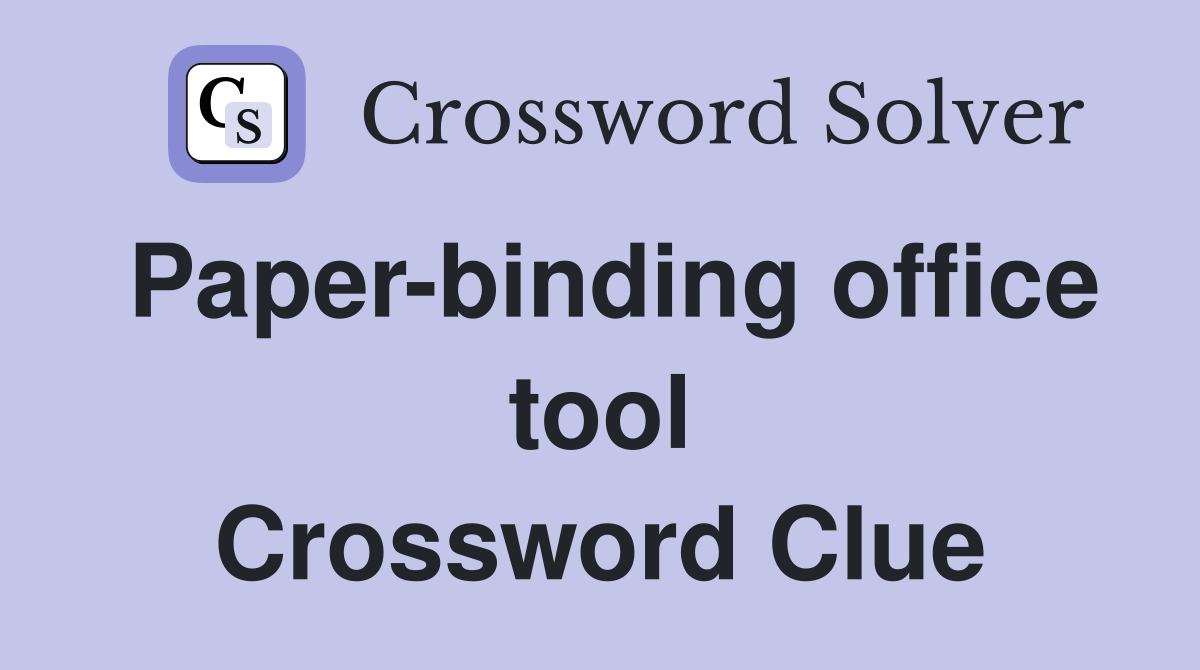 Paper-binding office tool Crossword Clue