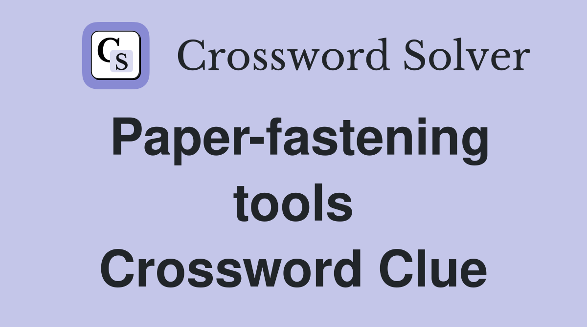 Paper-fastening tools Crossword Clue