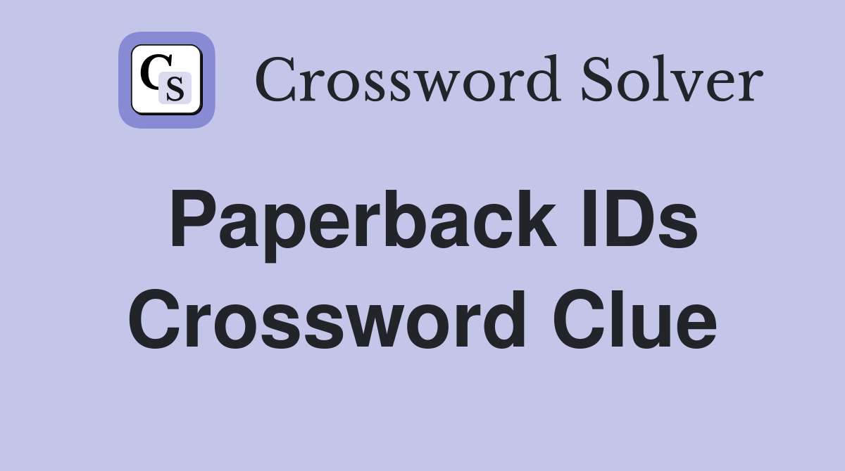 Paperback IDs Crossword Clue
