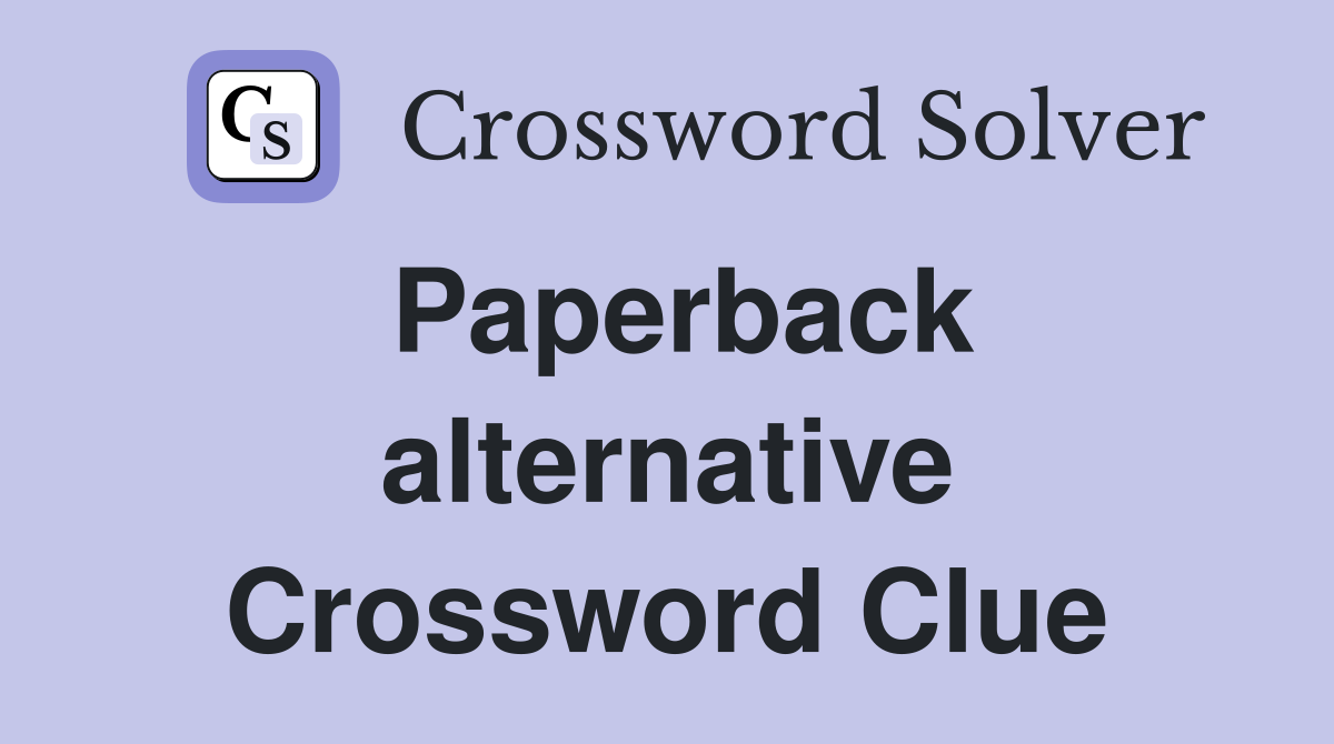 Paperback alternative Crossword Clue