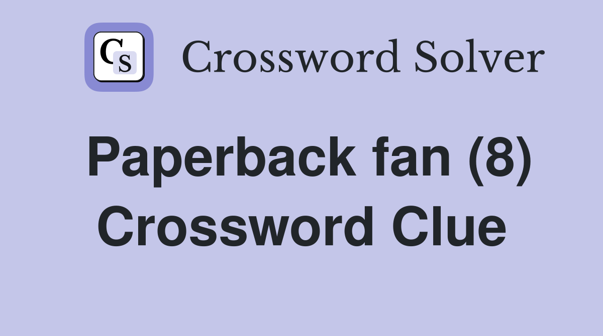 Paperback fan (8) Crossword Clue