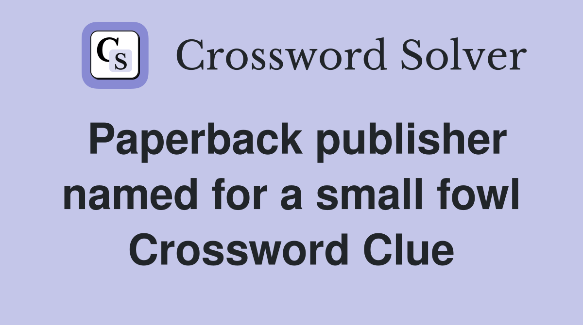 Paperback publisher named for a small fowl Crossword Clue