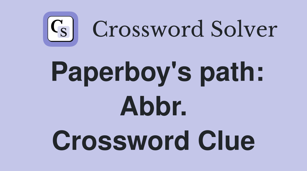 Paperboy's path: Abbr. Crossword Clue