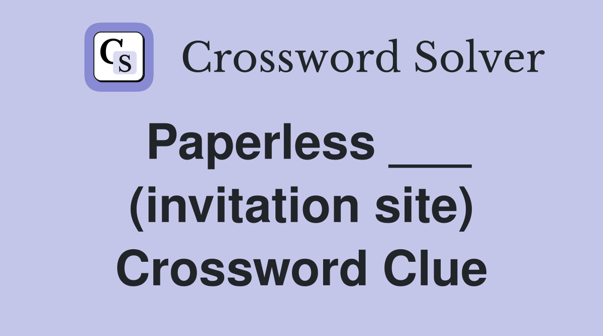 Paperless ___ (invitation site) Crossword Clue