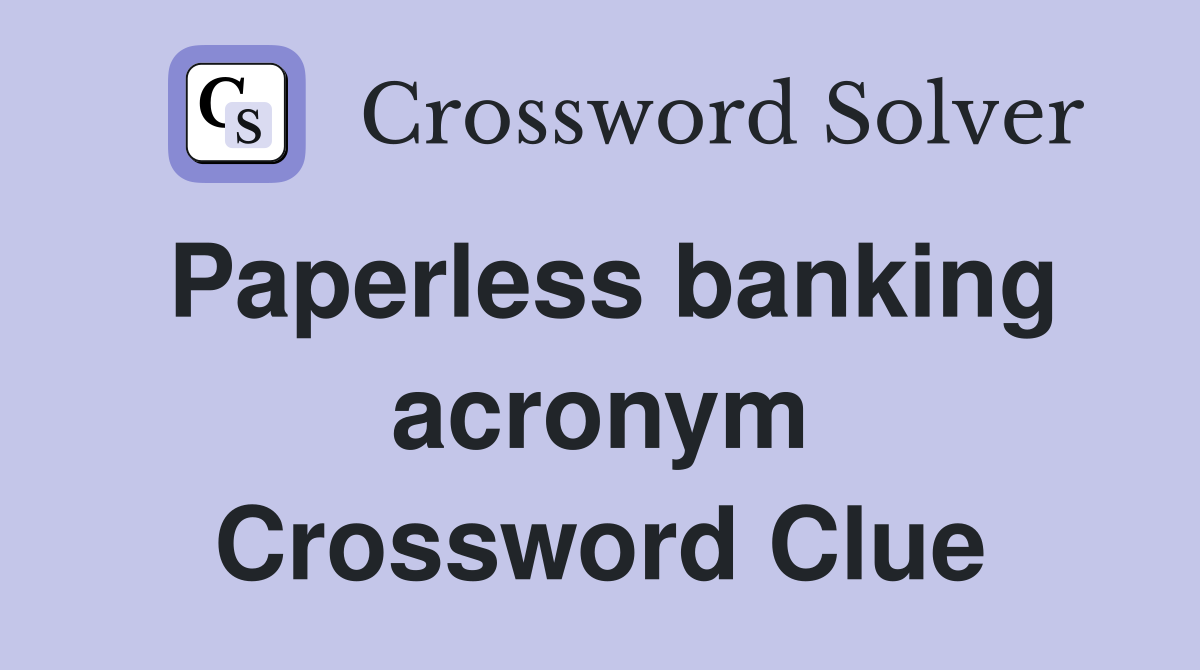 Paperless banking acronym Crossword Clue