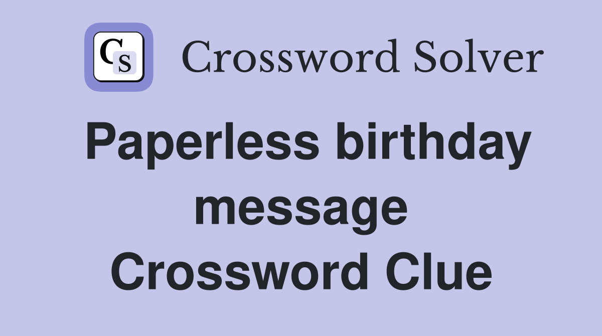 Paperless birthday message Crossword Clue